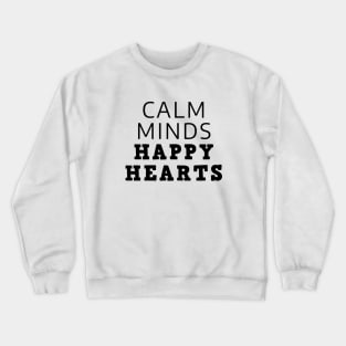 Calm Minds Happy Hearts Crewneck Sweatshirt